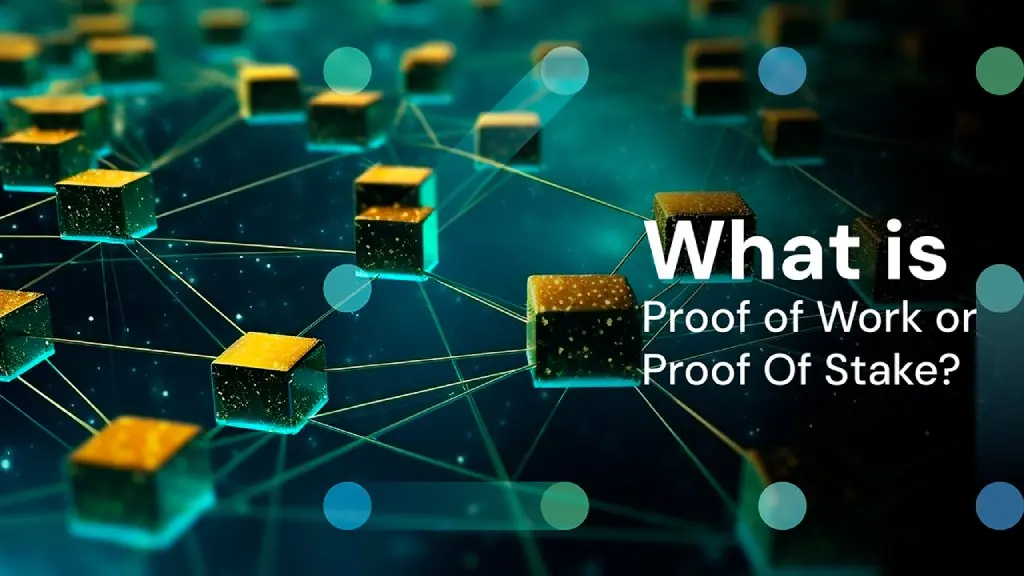What is “Proof Of Work” Or “Proof Of Stake”?