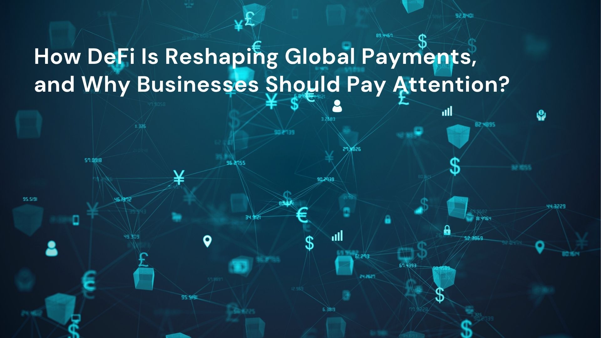 How DeFi Is Reshaping Global Payments, and Why Businesses Should Pay Attention?
