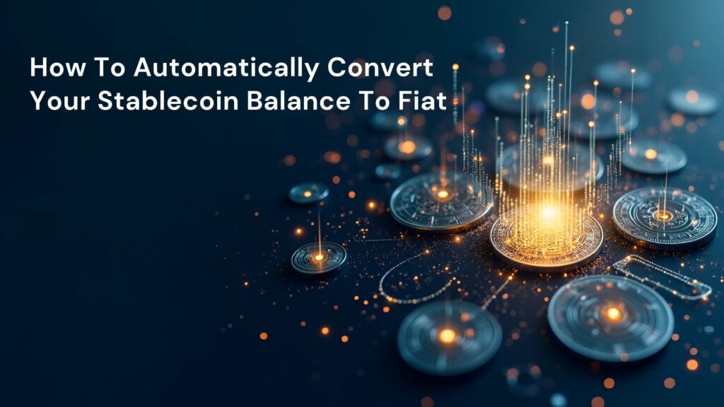 How To Automatically Convert Your Stablecoin Balance To Fiat