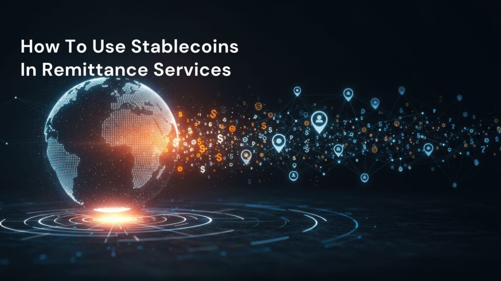 How To Use Stablecoins In Remittance Services