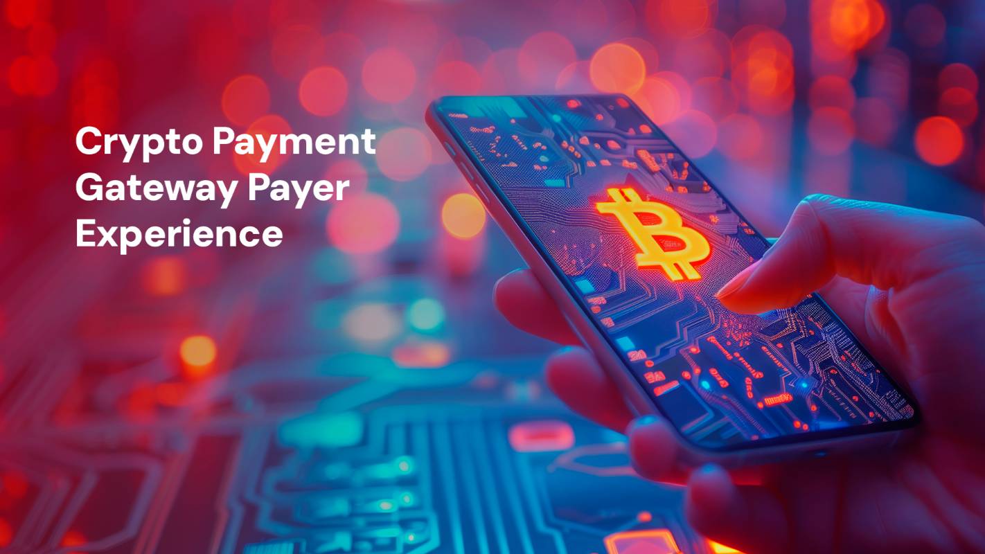 What Makes a Crypto Gateway Payer Experience Good?