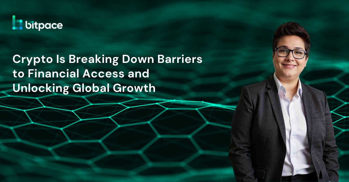 Crypto Is Breaking Down Barriers to Financial Access and Unlocking Global Growth