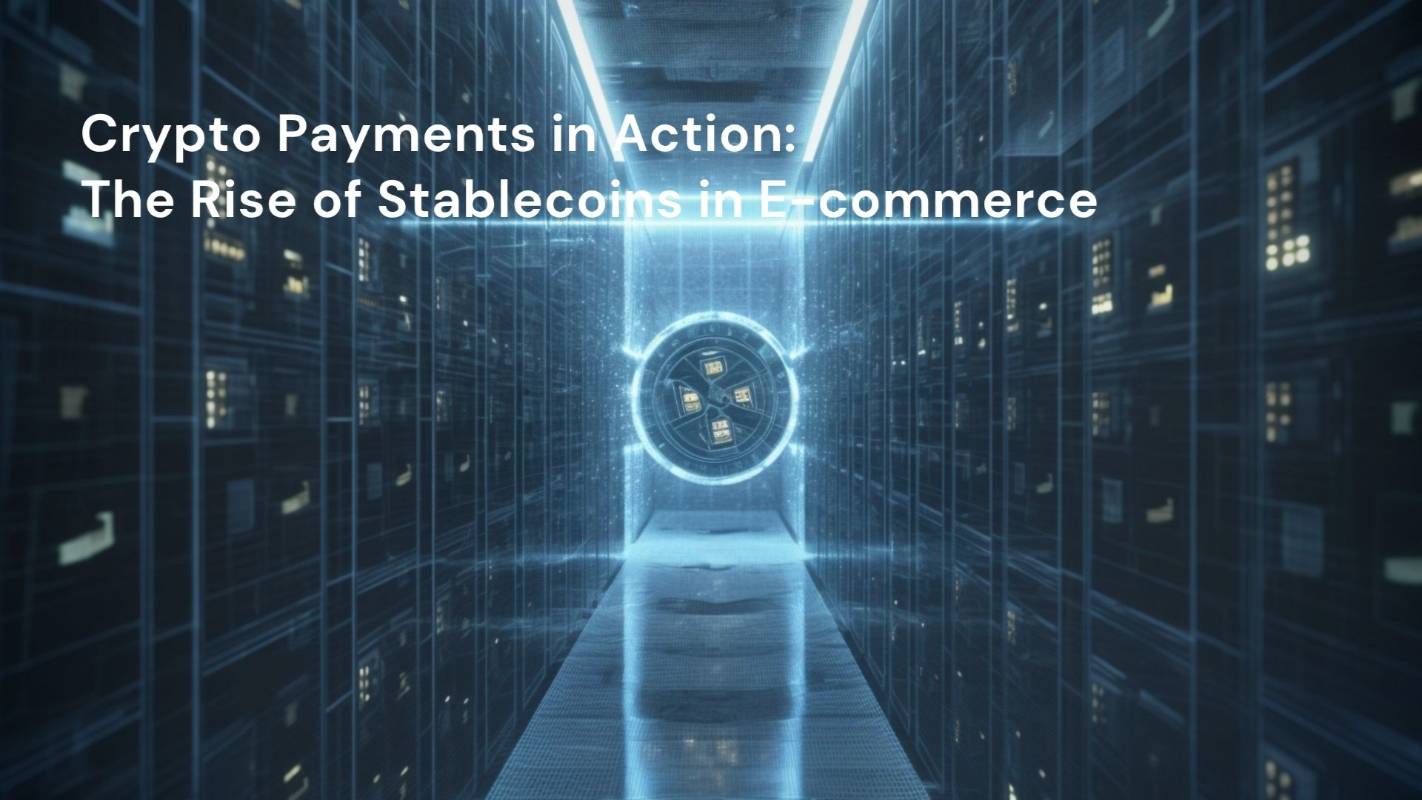 Crypto Payments in Action: The Rise of Stablecoins in E-commerce