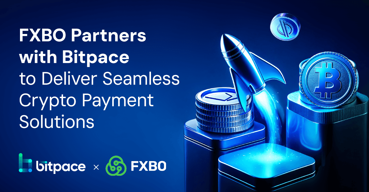 FXBO Partners with Bitpace to Deliver Seamless Crypto Payment Solutions