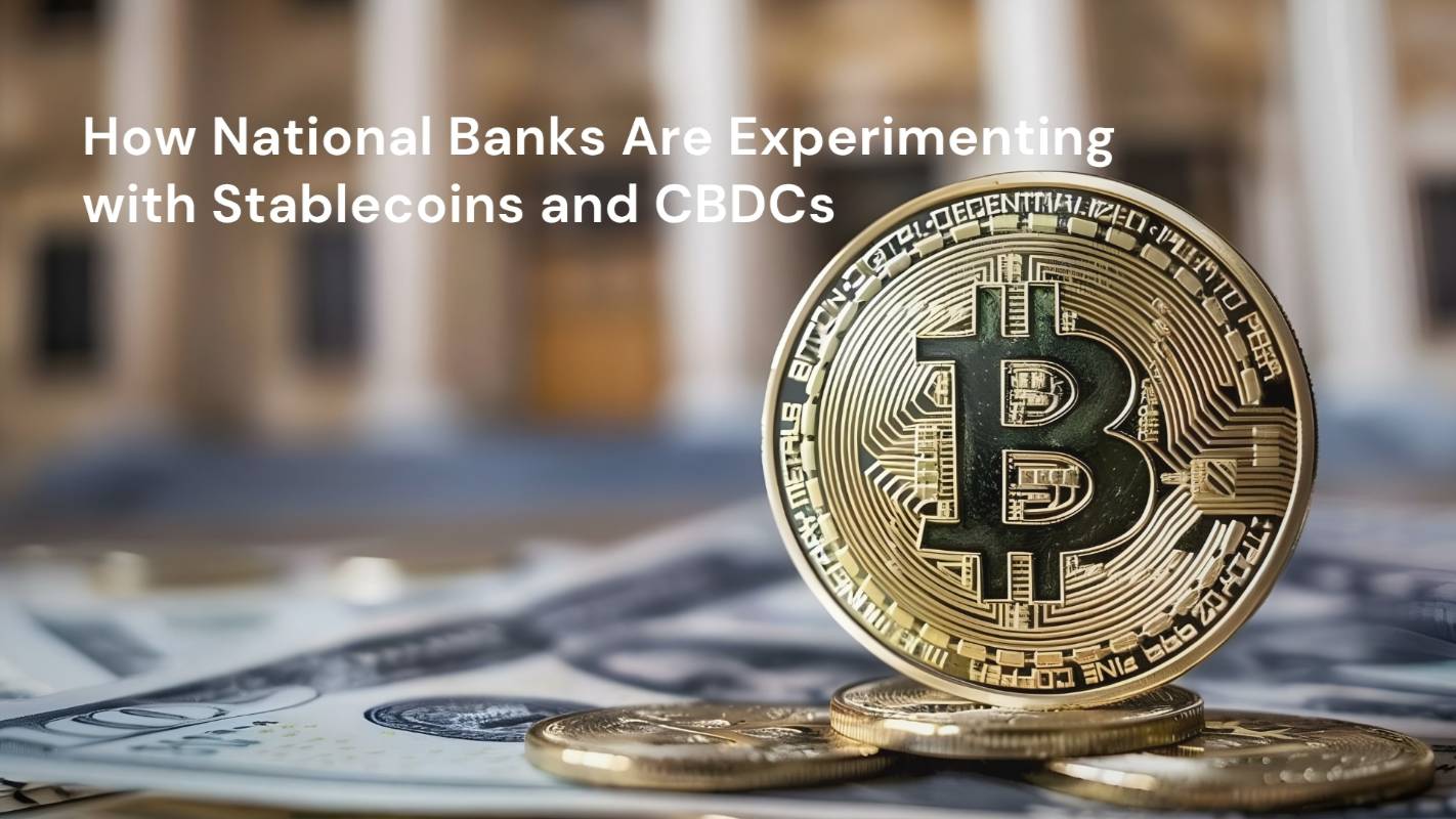 How National Banks Are Experimenting with Stablecoins and CBDCs