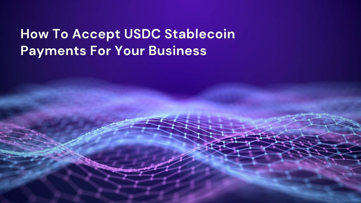 How To Accept USDC Stablecoin Payments For Your Business