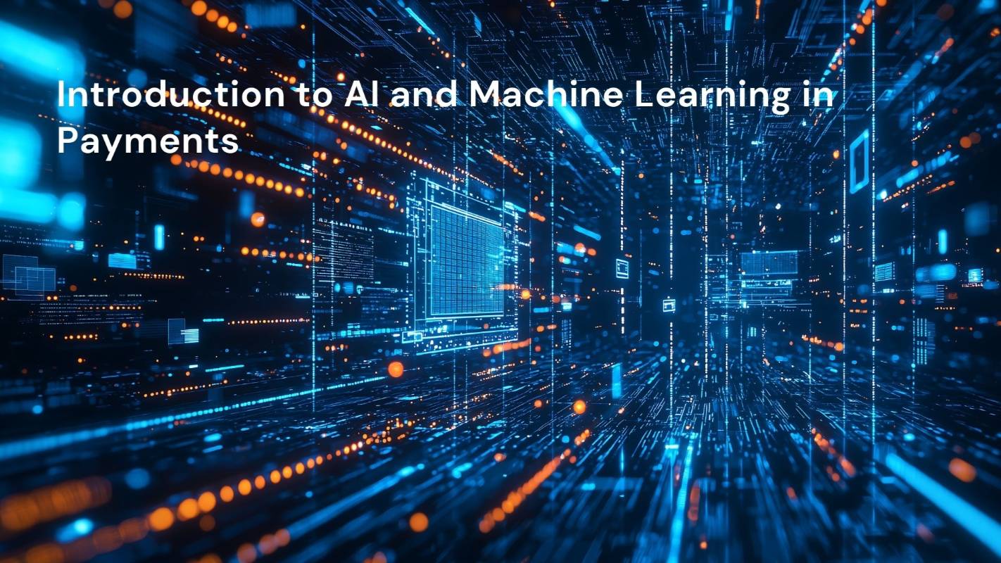 Introduction to AI and Machine Learning in Payments