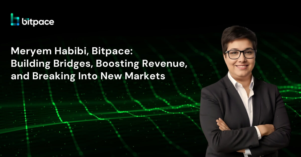 Meryem Habibi, Bitpace: Building Bridges, Boosting Revenue, and Breaking Into New Markets