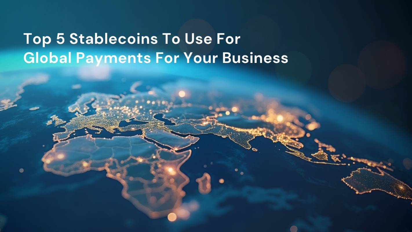 Top 5 Stablecoins To Use For Global Payments For Your Business