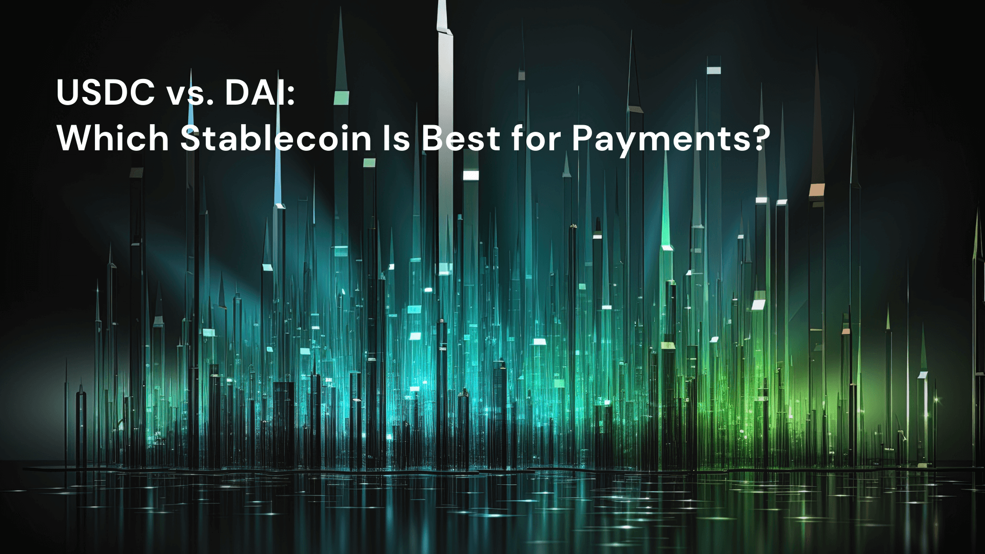 USDC vs. DAI: Which Stablecoin Is Best for Payments?