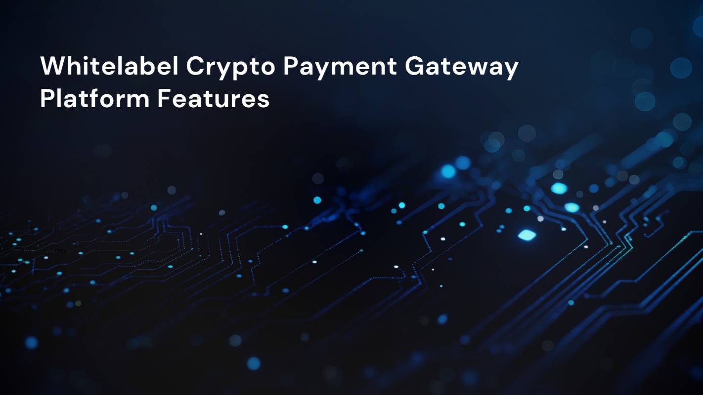 Whitelabel Crypto Payment Gateway Platform Features