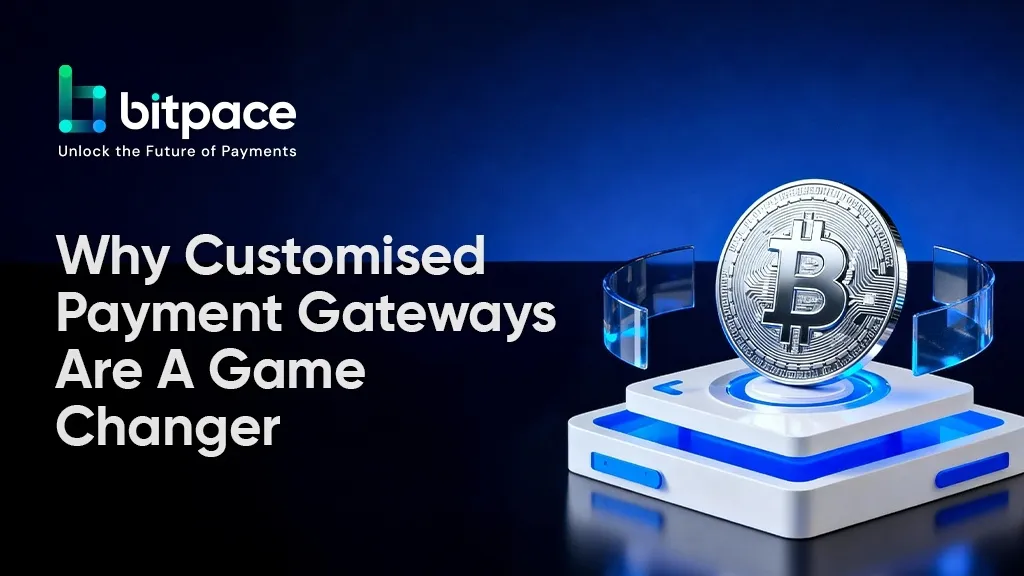 Bitpace: why customised payment gateways are a game-changer