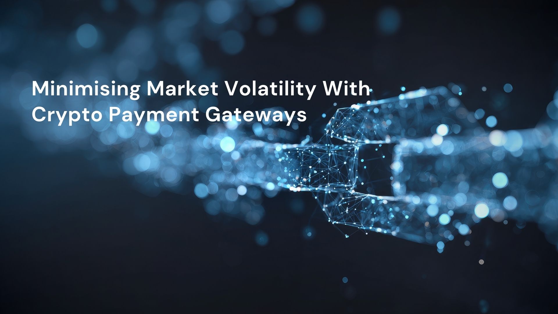 Minimising Market Volatility With Crypto Payment Gateways