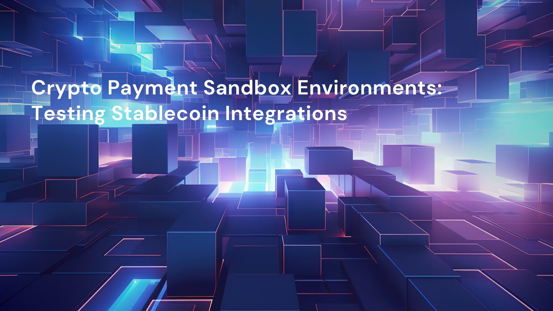 Crypto Payment Sandbox Environments: Testing Stablecoin Integrations