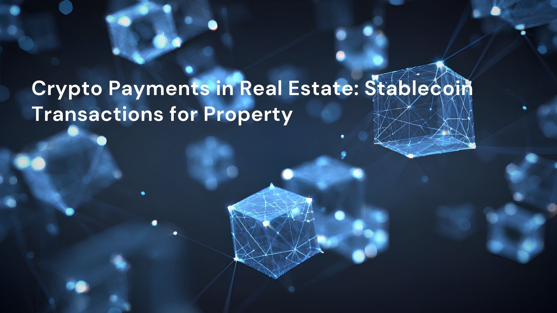 Crypto Payments in Real Estate: Stablecoin Transactions for Property
