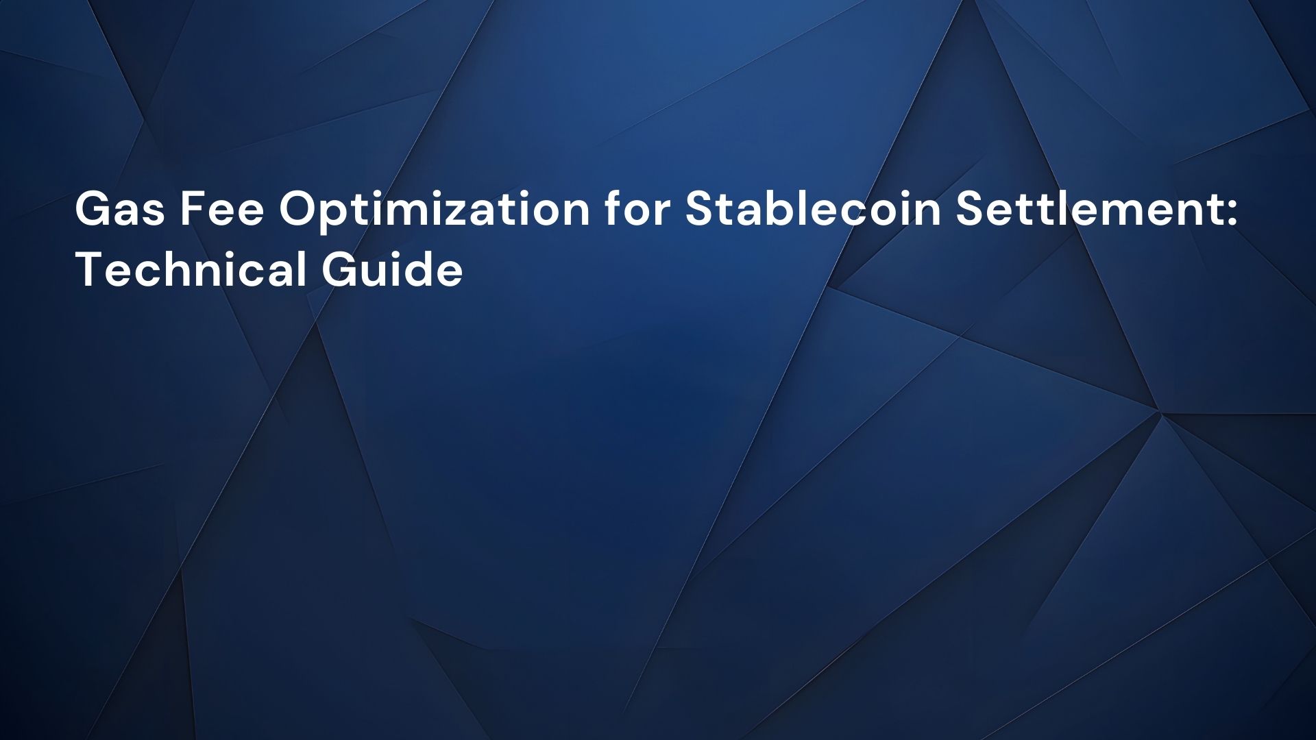 Gas Fee Optimization for Stablecoin Settlement: Technical Guide