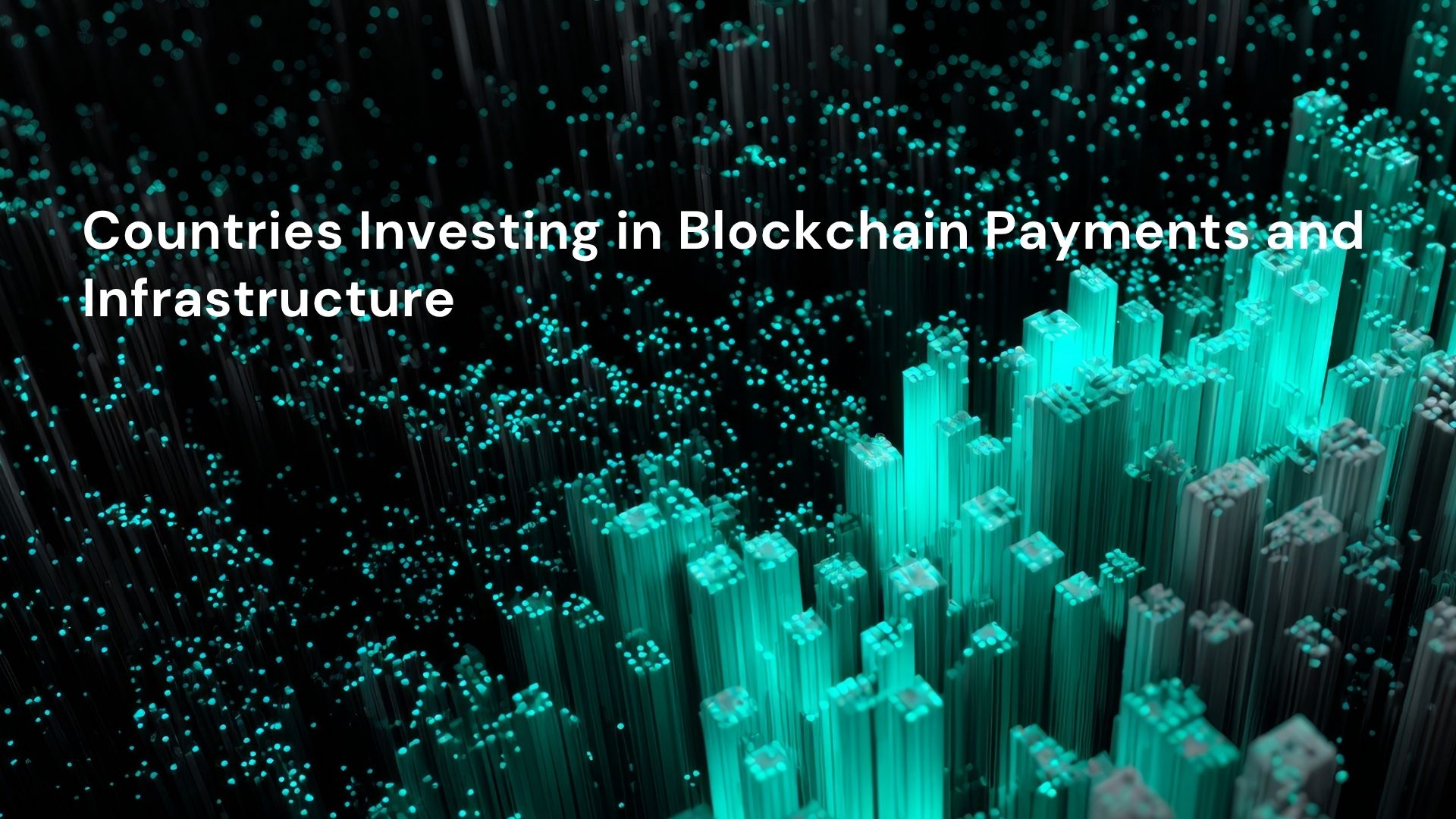 Countries Investing in Blockchain Payments and Infrastructure