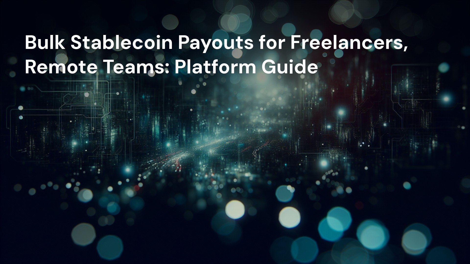 Bulk Stablecoin Payouts for Freelancers, Remote Teams: Platform Guide