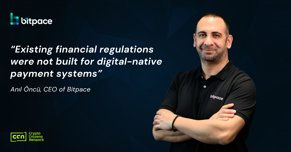 Anıl Öncü: Existing Financial Regulations were not Built for Digital-Native Payment Systems