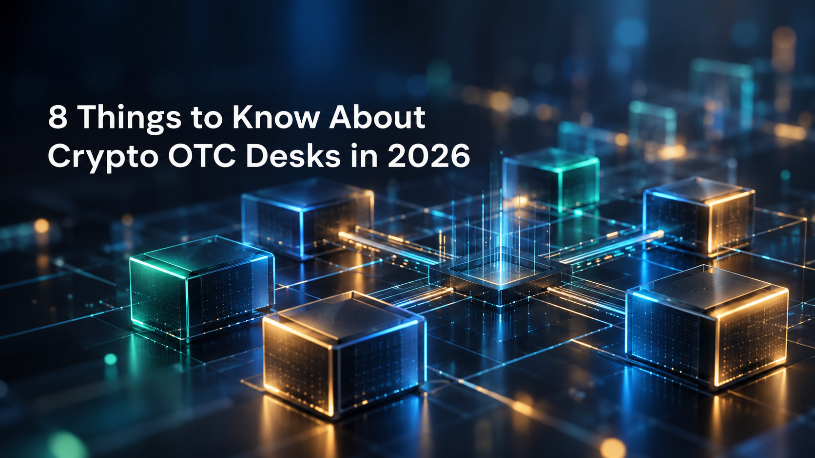 8 Things to Know About Crypto OTC Desks in 2026