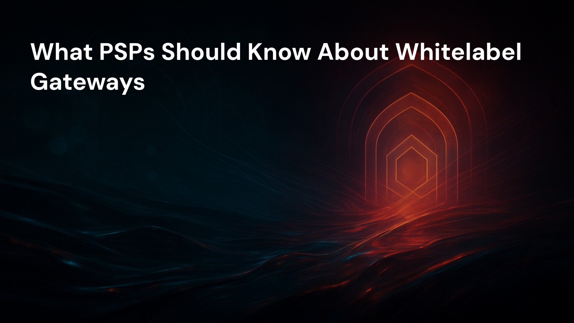 What PSPs Should Know About Whitelabel Gateways